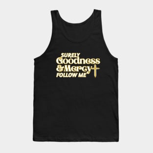 Surely Goodness and Mercy Follow Me Tank Top